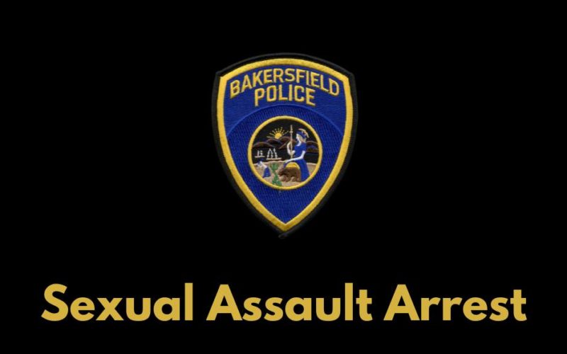 SEXUAL ASSAULT ARREST IN BAKERSFIELD