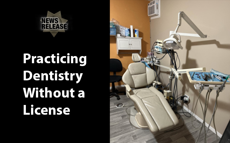Hesperia Man Arrested for Practicing Dentistry Without a License and Prescribing Controlled Substances